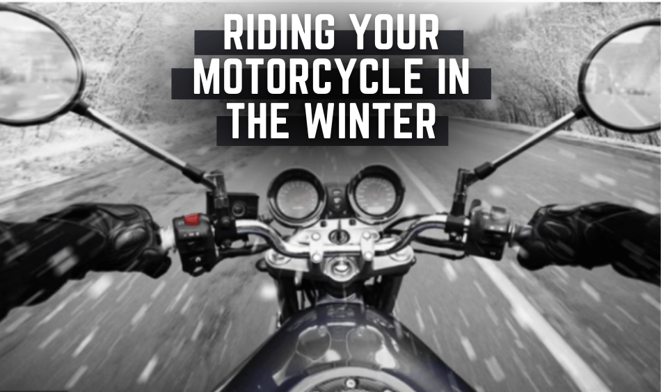 Riding Your Motorcycle in the Winter